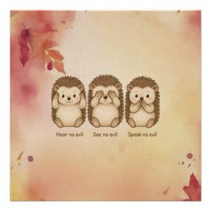 Hören, sehen und sprechen kein Böses süße Igel Poster