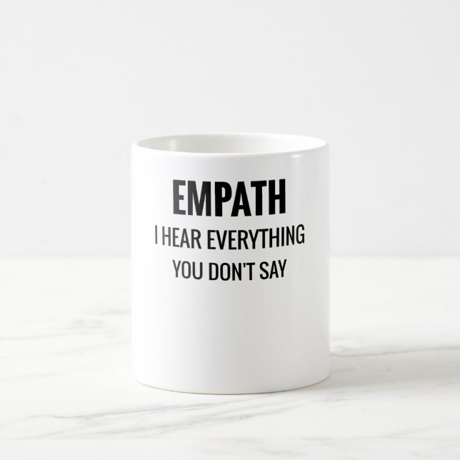 Hören Sie alles, was Sie nicht sagen| Empathie Kaffeetasse (Mittel)