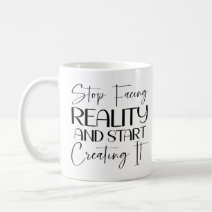 Hören Sie auf, sich der Realität zu stellen, und b Kaffeetasse
