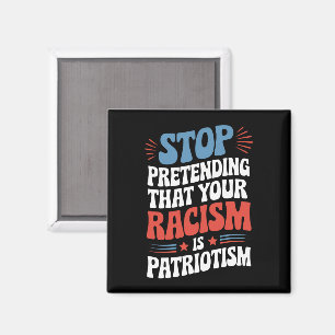 Hören Sie auf, vorzugeben, dass Ihr Rassismus Patr Magnet