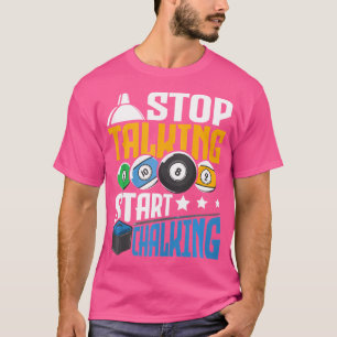 Hören Sie auf zu reden Chalking Funny Pool Billiar T-Shirt