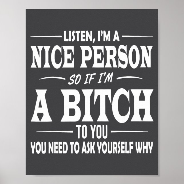 Hören Sie ich bin eine nette Person, also wenn ich Poster (Vorne)