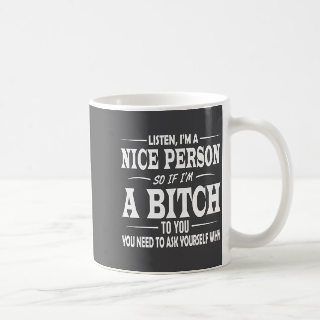 Hören Sie ich bin eine nette Person, wenn ich also Kaffeetasse (Rechts)