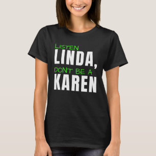 Hören Sie Linda Don't be Karen Humore Joke Karen T-Shirt