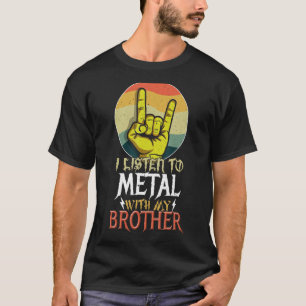 Hören Sie Metal mit Brother Rock Music Lover Rocke T-Shirt