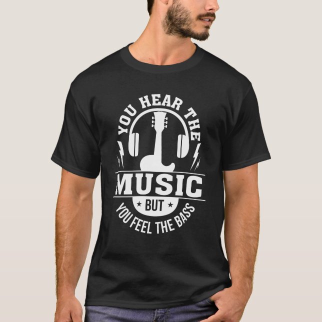 Hören Sie Musik-Gefühl-Bass-Bass-Gitarristen T-Shirt (Vorderseite)