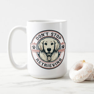 Hören Sie nicht auf, den Funny Golden Retriever Hu Kaffeetasse