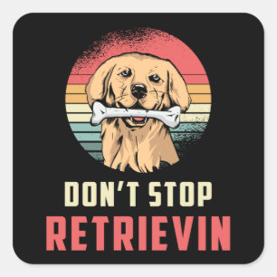 Hören Sie nicht auf, den Retriever Hund Lover Funn Quadratischer Aufkleber
