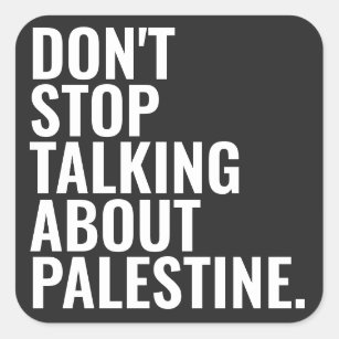 Hören Sie nicht auf, über Palestine Basic White zu Quadratischer Aufkleber