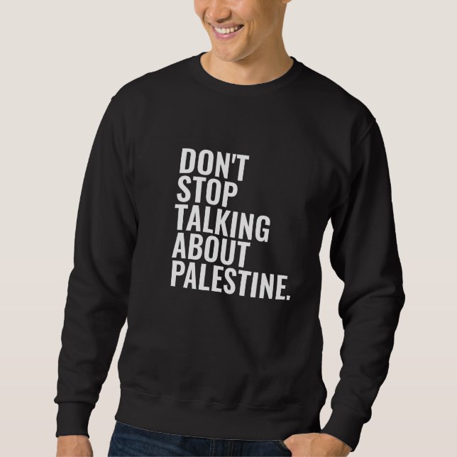 Hören Sie nicht auf, über Palestine Basic White zu Sweatshirt (Vorderseite)