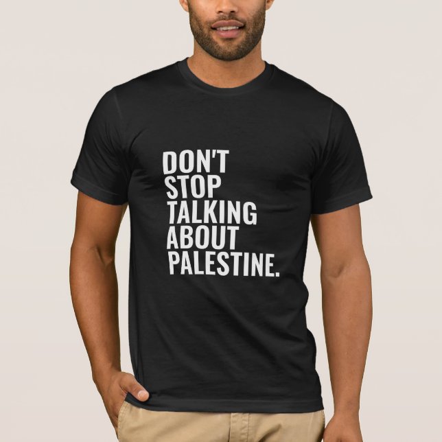 Hören Sie nicht auf, über Palestine Basic White zu T-Shirt (Vorderseite)