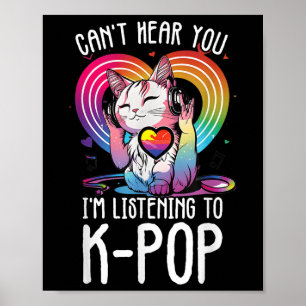 Hören Sie nicht, wie Sie Kpop Cat K-Pop Merchand h Poster
