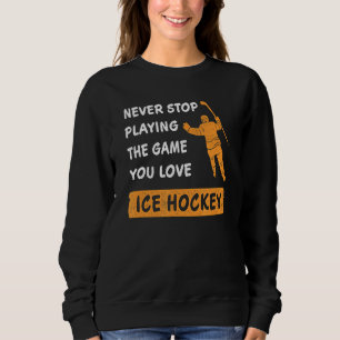 Hören Sie niemals auf, das Spiel zu spielen, das S Sweatshirt
