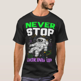Hören Sie niemals auf, in der Astronomie nach oben T-Shirt