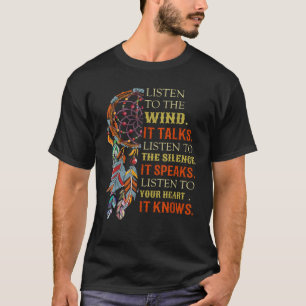 Hören Sie sich den Wind an, der die Stille hört T-Shirt