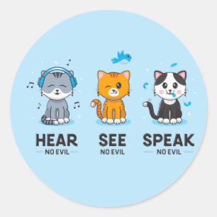 Hören Sie, sprechen Sie keine bösen Katzen / Aufkl Runder Aufkleber