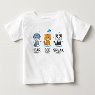 Hören Sie, sprechen Sie keine bösen Katzen Baby To Baby T-shirt
