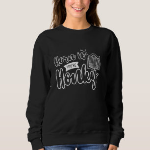 Horn, wenn Sie die Tonne Honig sind Sweatshirt