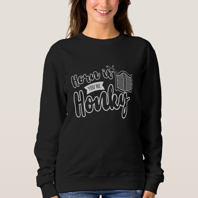 Horn, wenn Sie die Tonne Honig sind Sweatshirt (Vorderseite)