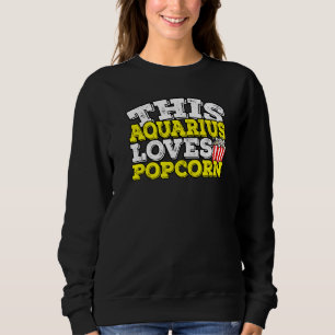 Horoscope Zodiac Sign Aquarius Lieben Popcorn Sweatshirt