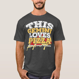 Horoscope Zodiac Sign Gemini Lieben Pizza T - Shir T-Shirt