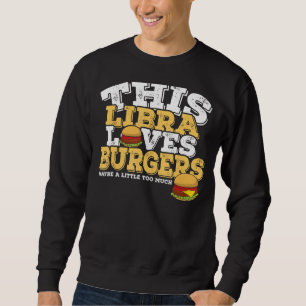 Horoscope Zodiac Sign Libra Lieben Burgers Sweatshirt