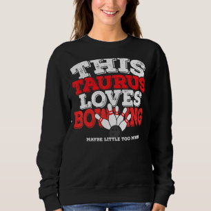 Horoscope Zodiac Sign Taurus Lieben Bowling Sweatshirt