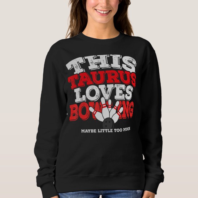Horoscope Zodiac Sign Taurus Lieben Bowling Sweatshirt (Vorderseite)