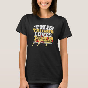 Horoscope Zodiac Sign Taurus Lieben Pizza T-Shirt