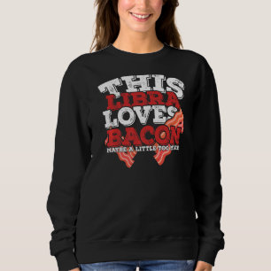 Horoskop Libra Zodiac Signale Lieben Bacon Sweatshirt