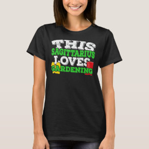 Horoskop-Sternzeichen Schütze liebt Gartenarbeit T-Shirt