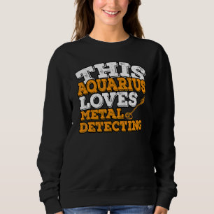 Horoskop Zodiac Sign Aquarius Lieben Metalldetekto Sweatshirt