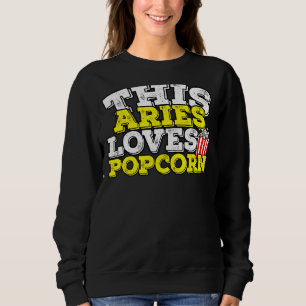 Horoskop Zodiac Sign Aries Lieben Popcorn Sweatshirt