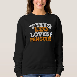 Horoskop Zodiac Sign Leo Lieben Pinguine Sweatshirt