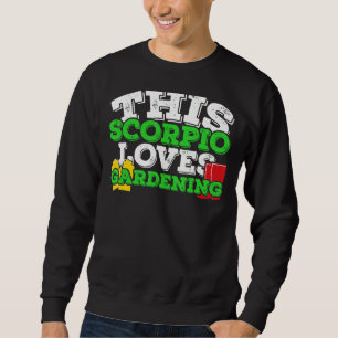 Horoskop Zodiac Sign Skorpio Lieben Gartenarbeit Sweatshirt