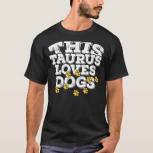 Horoskop Zodiac Sign Taurus Lieben Hunde T-Shirt