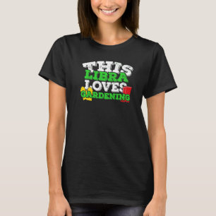 Horoskop Zodiac Signature Libra Liebe Gartenarbeit T-Shirt