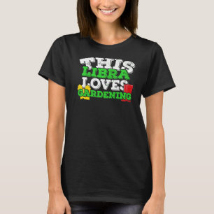 Horoskop Zodiac Signature Libra Liebe Gartenarbeit T-Shirt