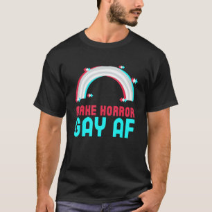 Horror Gay Af Lgbtq Gay Rights T-Shirt