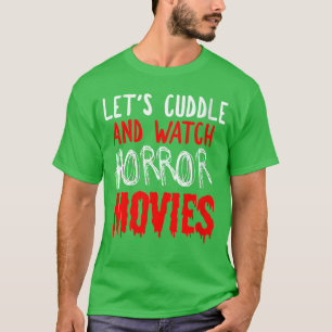 Horrorfilm für Frauen erlaubt Kuscheln und Horrorf T-Shirt