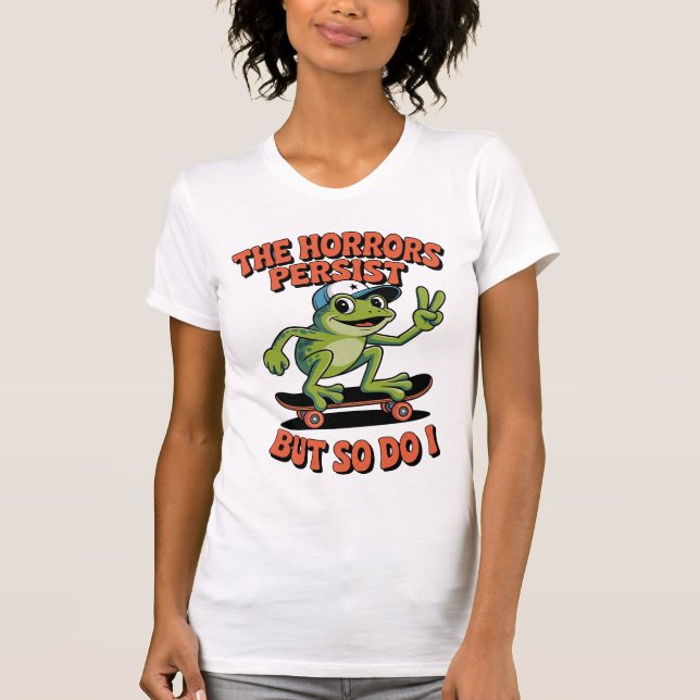 Horrors Persist Frog Skateboard Existential Humor T-Shirt