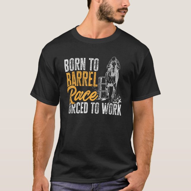 Horse Barrel Racing Born to barrel race forced to  T-Shirt (Vorderseite)