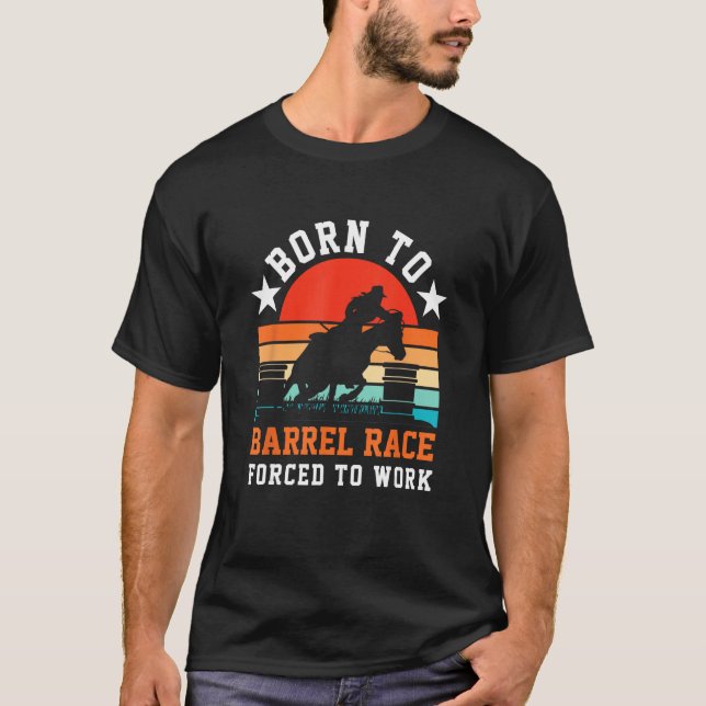 Horse Barrel Racing  Born to barrel race forced to T-Shirt (Vorderseite)