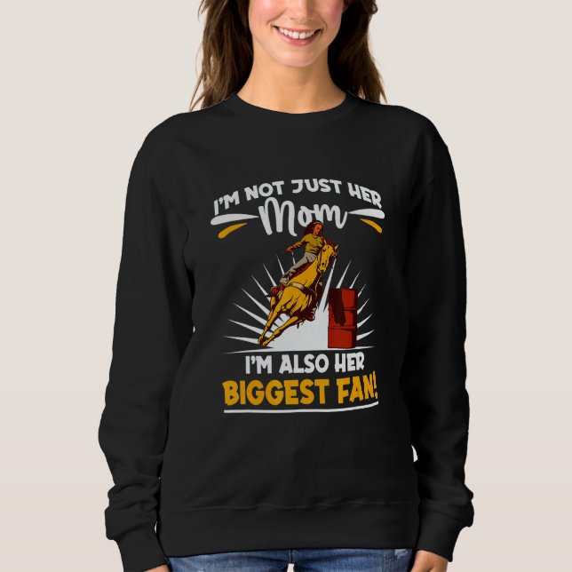 Horse Barrel Racing I´m not just her Mom 1 Sweatshirt (Vorderseite)