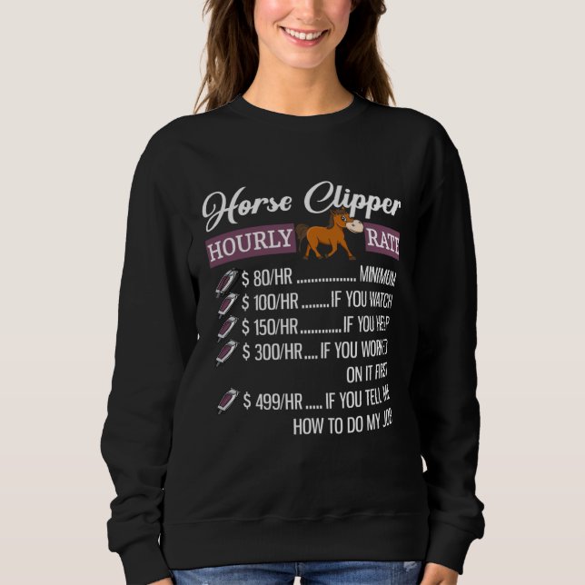 Horse Clipper Hourly Rate  Horse Clipping Sweatshirt (Vorderseite)