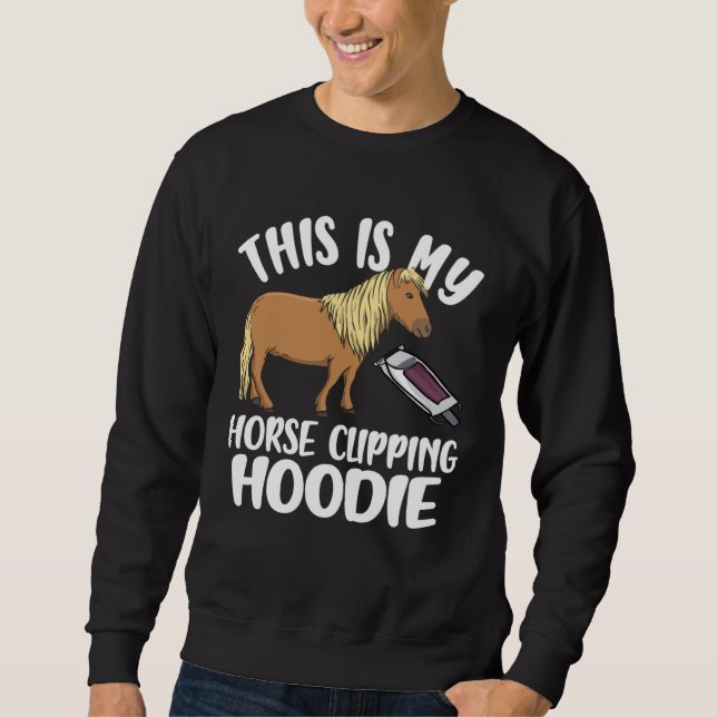 Horse Clipper This Is My Horse Clipping Sweatshirt (Vorderseite)