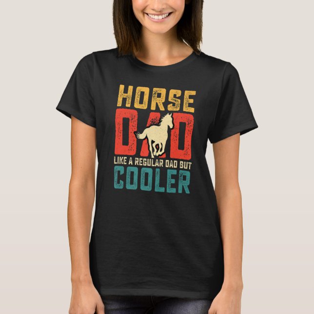 Horse Dad Like A Regular Dad But Cooler Retro Vint T-Shirt (Vorderseite)