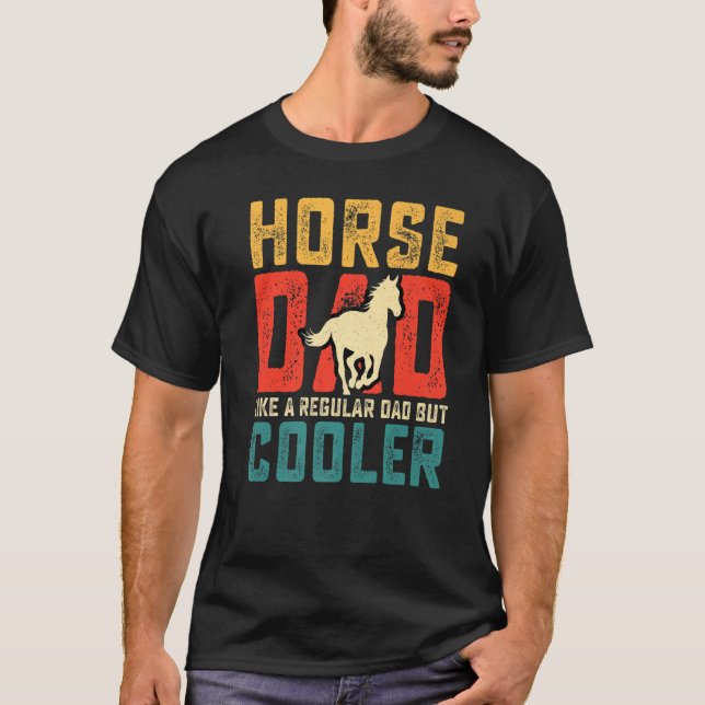 Horse Dad Like A Regular Dad But Cooler Retro Vint T-Shirt (Vorderseite)