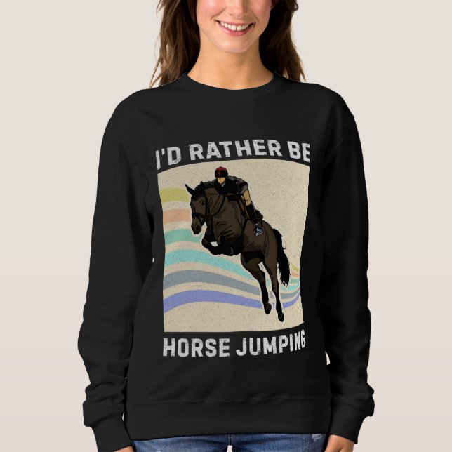 Horse Jumping Horse Equestrian Breeder Horsewoman Sweatshirt (Vorderseite)