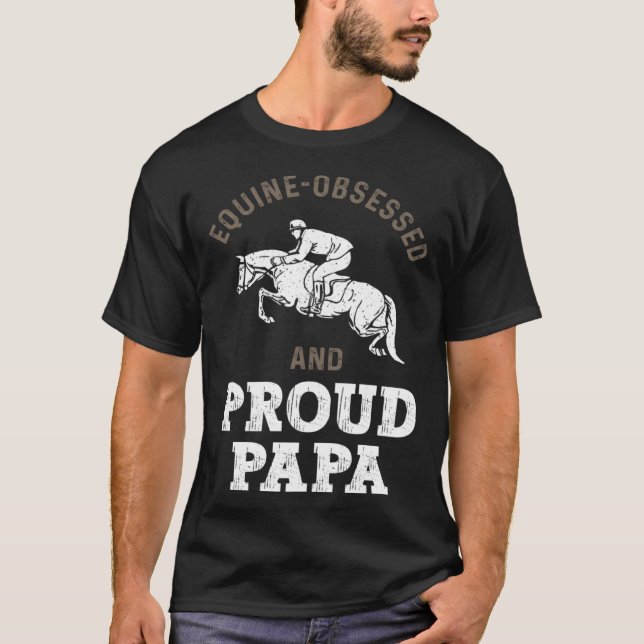 Horse Riding Equestrian Dad Equine Obsessed T-Shirt (Vorderseite)